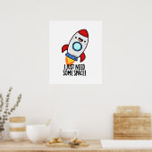 Ik heb gewoon wat ruimte-grappige Rocket Pun nodig Poster (Keuken)