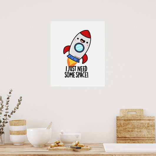 Ik heb gewoon wat ruimte-grappige Rocket Pun nodig Poster (Keuken)
