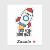 Ik heb gewoon wat ruimte-grappige Rocket Pun nodig Sticker (Vel)