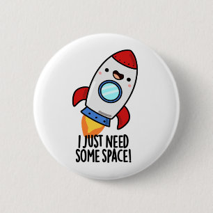 Ik Heb Gewoon Wat Ruimte Nodig Grappige Raket Punt Ronde Button 5,7 Cm