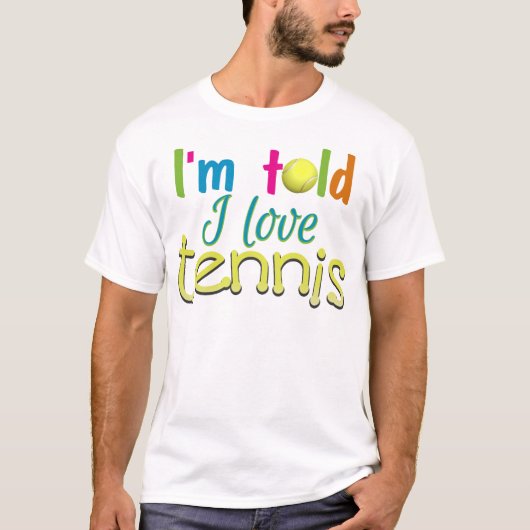 Ik heb gezegd dat ik van Tennis hou T-shirt (Voorkant)