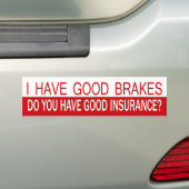 Ik heb goede remmen, heb je een goede verzekering? bumpersticker (Op auto)