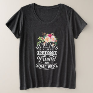 Ik heb goede vrienden en wat wijn nodig grote maat t-shirt
