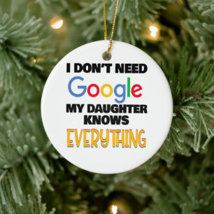 Ik heb Google niet nodig Mijn dochter weet alles Keramisch Ornament