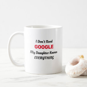Ik heb Google niet nodig, mijn dochter weet alles Koffiemok