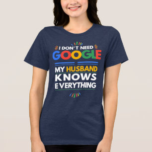 Ik heb Google niet nodig Mijn man weet alles Tri-Blend Shirt