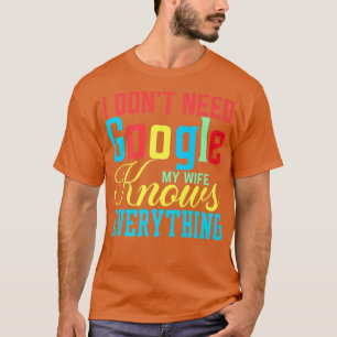 Ik heb Google niet nodig Mijn vrouw weet alles gra T-shirt