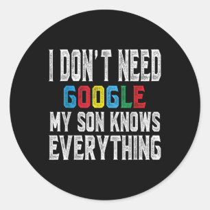 Ik heb Google niet nodig, mijn zoon weet alles Lie Ronde Sticker