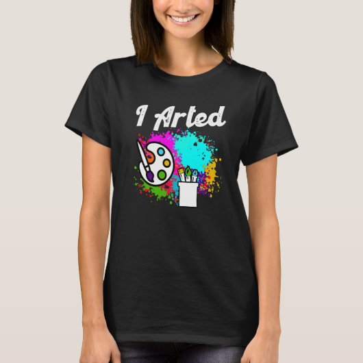 Ik heb grappige kunstenaar gemaakt t-shirt (Voorkant)