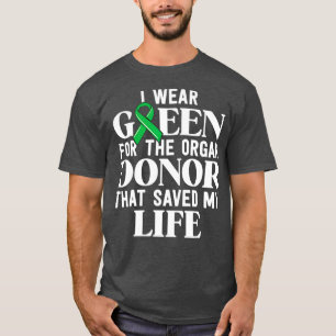 Ik heb groen Draag voor orgaantransplantatie T-shirt