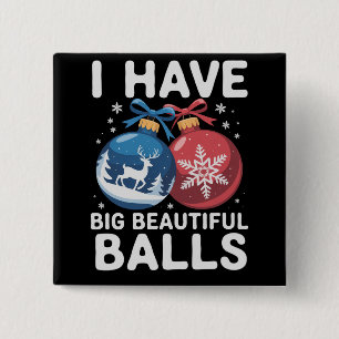 Ik Heb Grote Mooie Ballen Kerst Grappig Koppel Vierkante Button 5,1 Cm
