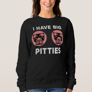 Ik heb grote pitties grappige woordspeling pitbull trui