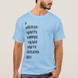 Ik heb Haïti nodig T-shirt