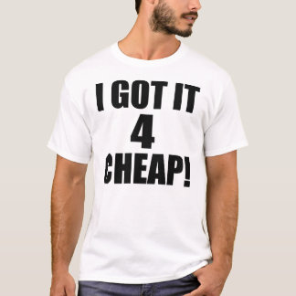 Ik heb het 4 CHEAP — T-Shirt