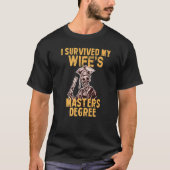 Ik heb het Afstuderen van mijn vrouw overleven. T-shirt (Voorkant)