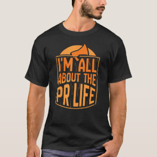 Ik heb het allemaal over Pr Life Manager Public Re T-shirt