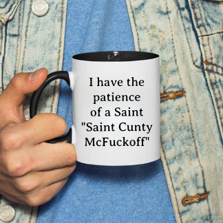 Ik heb het geduld van een Heilige Cunty McFuckoff  Mok