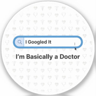 Ik heb het gegoogled. Ik ben praktisch een dokter Sticker