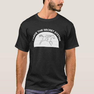 Ik Heb Het Geheime Systeem Paardenrennen Wedden T-shirt