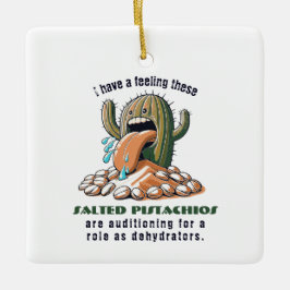 Ik heb het gevoel dat deze gezouten pistachenoten  keramisch ornament