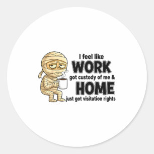 Ik heb het gevoel dat het werk de voogdij over mij ronde sticker