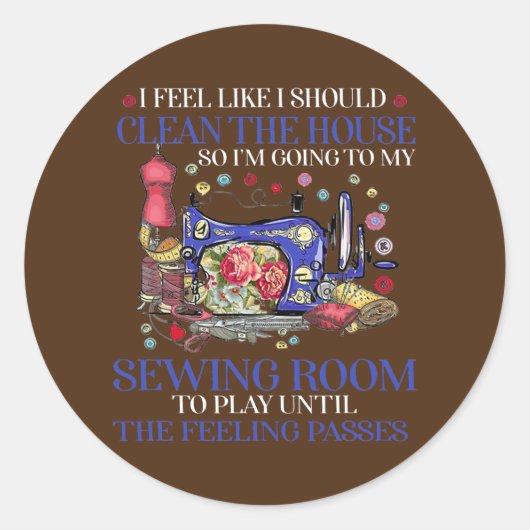 Ik heb het gevoel dat ik het huis moet schoonmaken ronde sticker (Voorkant)