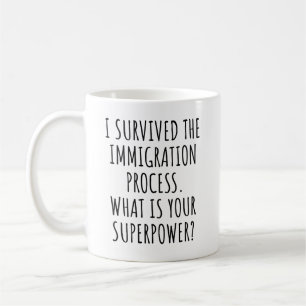 Ik heb het immigratieproces overleefd wat macht is koffiemok