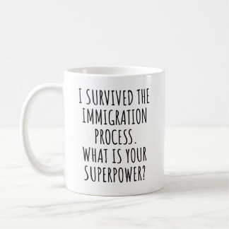Ik heb het immigratieproces overleefd wat macht is koffiemok