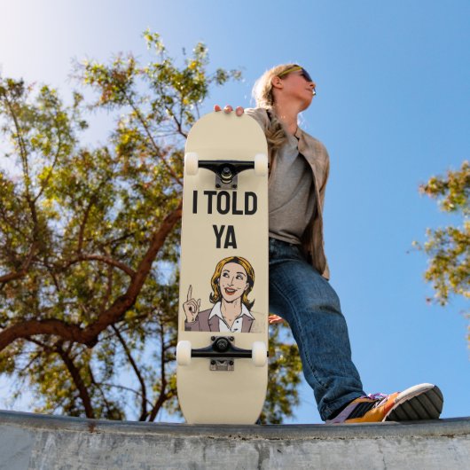 Ik Heb Het Je Verteld Skateboard (Buiten 1)