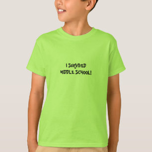 IK HEB HET MIDDEN SCHOOL OVERLEVEN! -shirts T-shirt