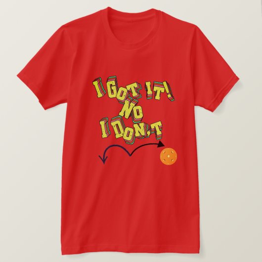 Ik heb het! Nee, ik heb geen Pickleball T-shirt (Design voorkant)