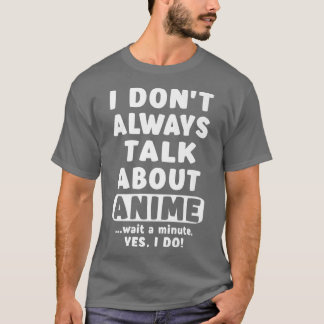 Ik heb het niet altijd over animische kunst voor t t-shirt