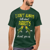 Ik heb het niet altijd over Parrots Parrot. T-shirt (Voorkant)