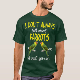 Ik heb het niet altijd over Parrots Parrot. T-shirt