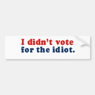 Ik heb het niet gedaan, ik stem niet voor de idioo bumpersticker