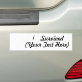 Ik heb het overleefd (voeg je eigen ding toe)! bumpersticker (Op auto)
