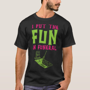 Ik heb het plezier in begrafeniscrematie grappig t-shirt