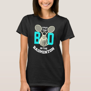 Ik heb het slechte in Badminton Sports Player Coac T-shirt