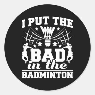 Ik heb het slechte in de badmintonspeler Shuttle B Ronde Sticker