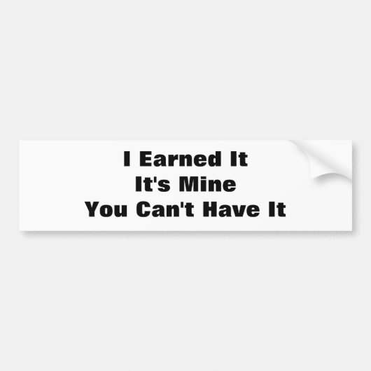 Ik heb het verdiend. Het is van mijJe kunt het nie Bumpersticker (Voorkant)
