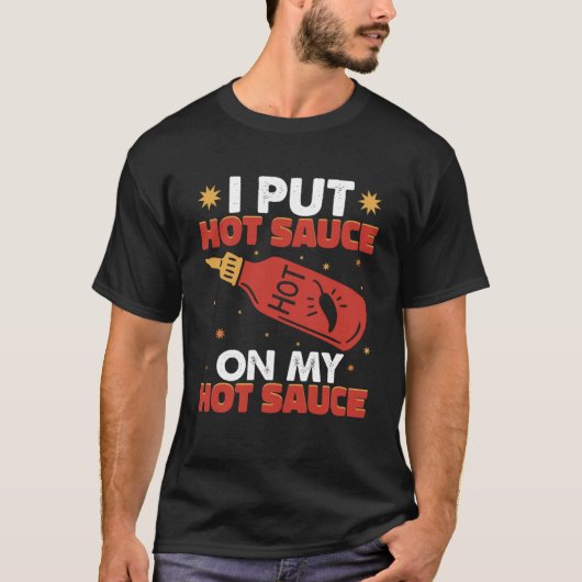 Ik heb hete chilisaus op mijn hete saus gekruide p t-shirt (Voorkant)