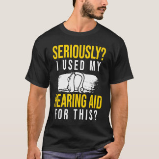 Ik heb hiervoor mijn gehoorapparaat gebruikt t-shirt