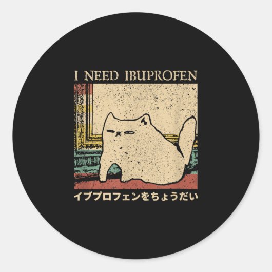 Ik heb Ibuprofen Funny Cat Meme Japanse Mannen Vro Ronde Sticker (Voorkant)