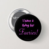 Ik heb iets voor Faeries. Ronde Button 5,7 Cm (Voorkant /achterkant)