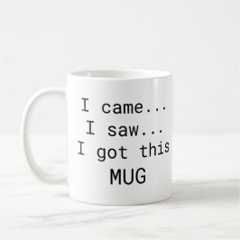 Ik heb... ik zag... Ik heb deze MOK koffie Mok