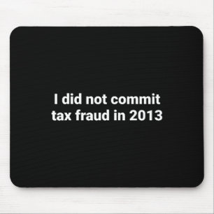 Ik heb in 2013 geen belastingfraude gepleegd grapp muismat