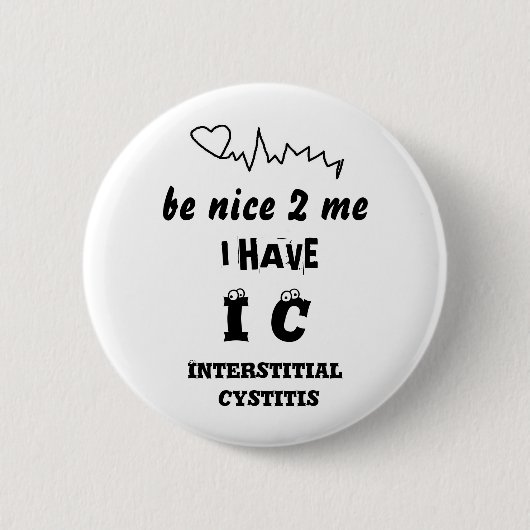 IK HEB INTERSTITIËLE CYSTITITIS RONDE BUTTON 5,7 CM (Voorkant)