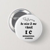 IK HEB INTERSTITIËLE CYSTITITIS RONDE BUTTON 5,7 CM (Voorkant /achterkant)