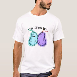 Ik heb je Bac Funny Bacteria Pun. T-shirt