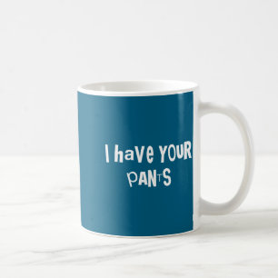 Ik heb je broek Grappige quote zeggende meme voor Koffiemok